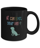 Inspirational Pet Lover - Can I Pet Your Dog Mug