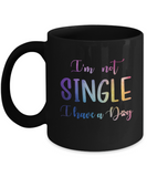 Inspirational Pet Lover - I'm Not Single I have a Dog Mug