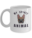 Inspirational Pet Lover - My Spirit Animal French Bulldog Mug